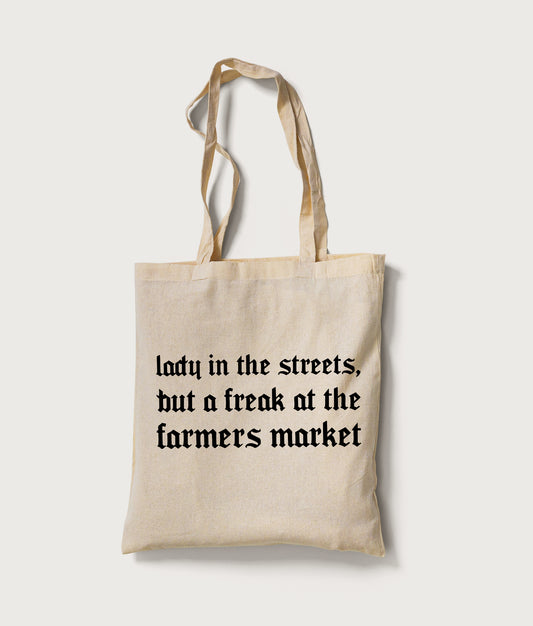 Lady In The Streets, But A Freak At The Farmers Market Tote Bag
