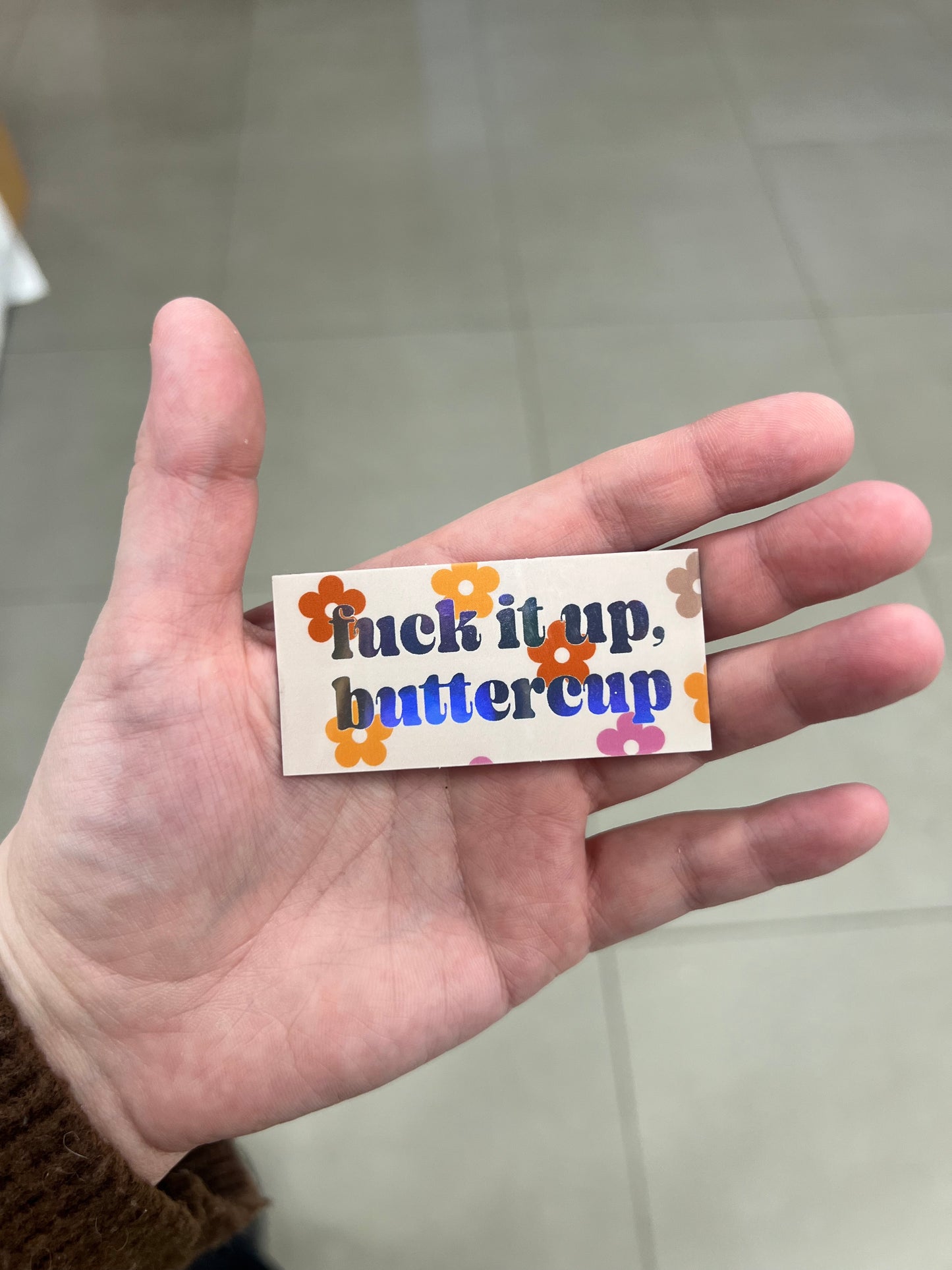 Fuck It Up Buttercup Holographic Sticker