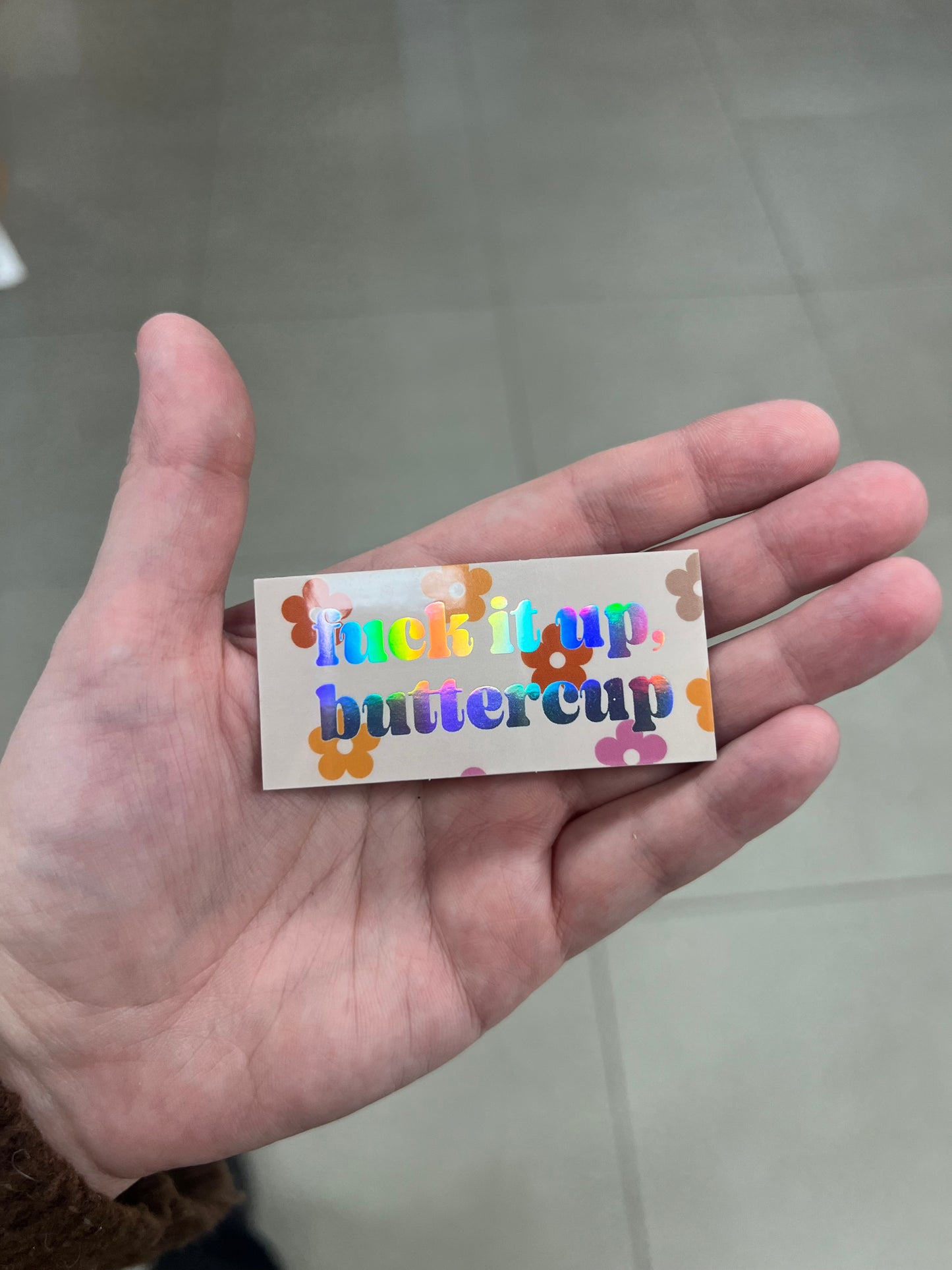 Fuck It Up Buttercup Holographic Sticker