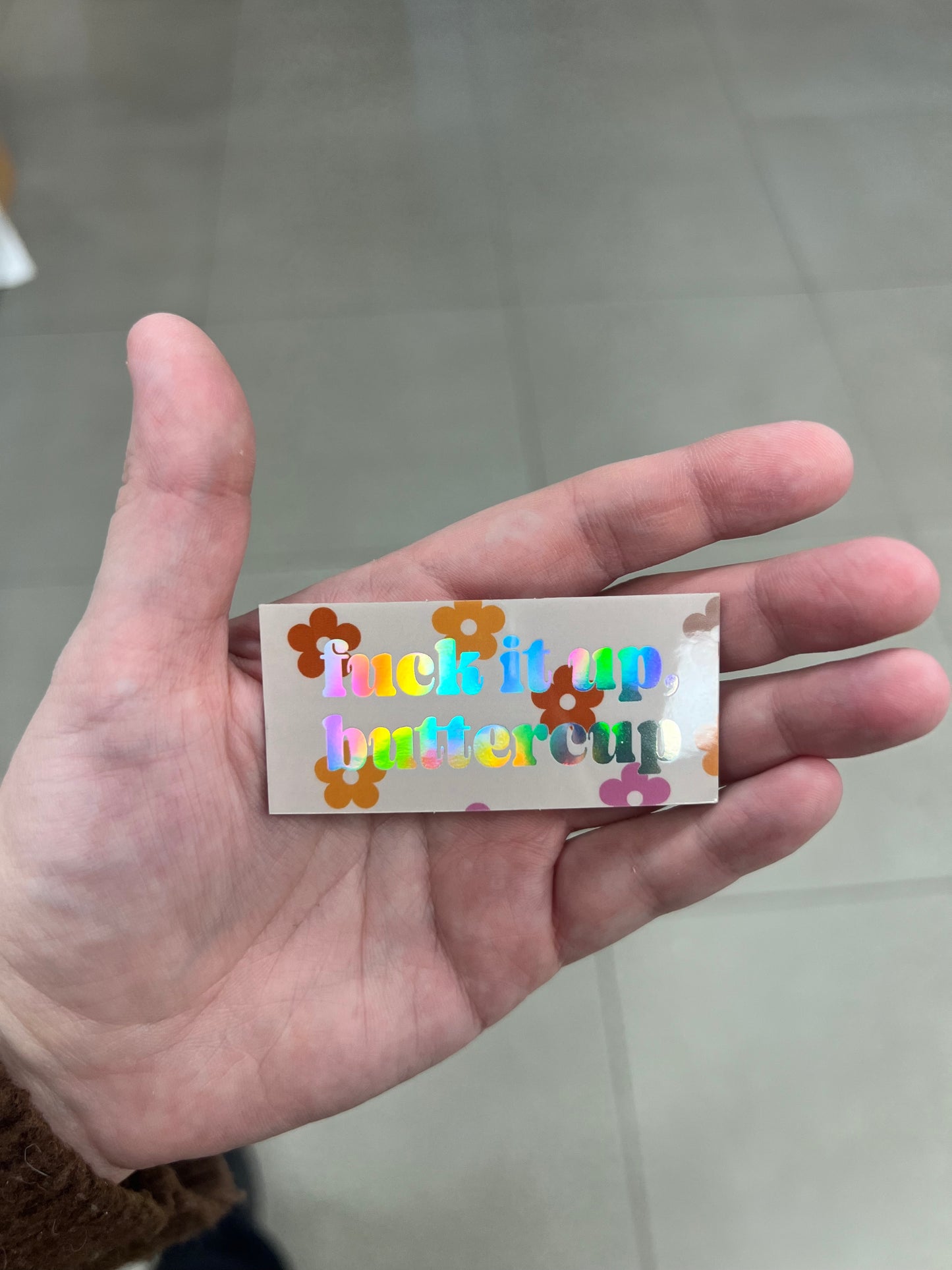 Fuck It Up Buttercup Holographic Sticker