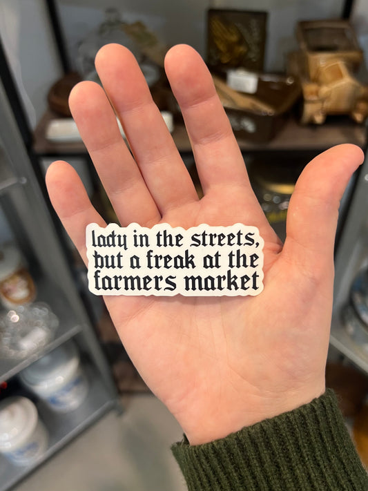 Lady In The Streets But A Freak At The Farmers Market Sticker