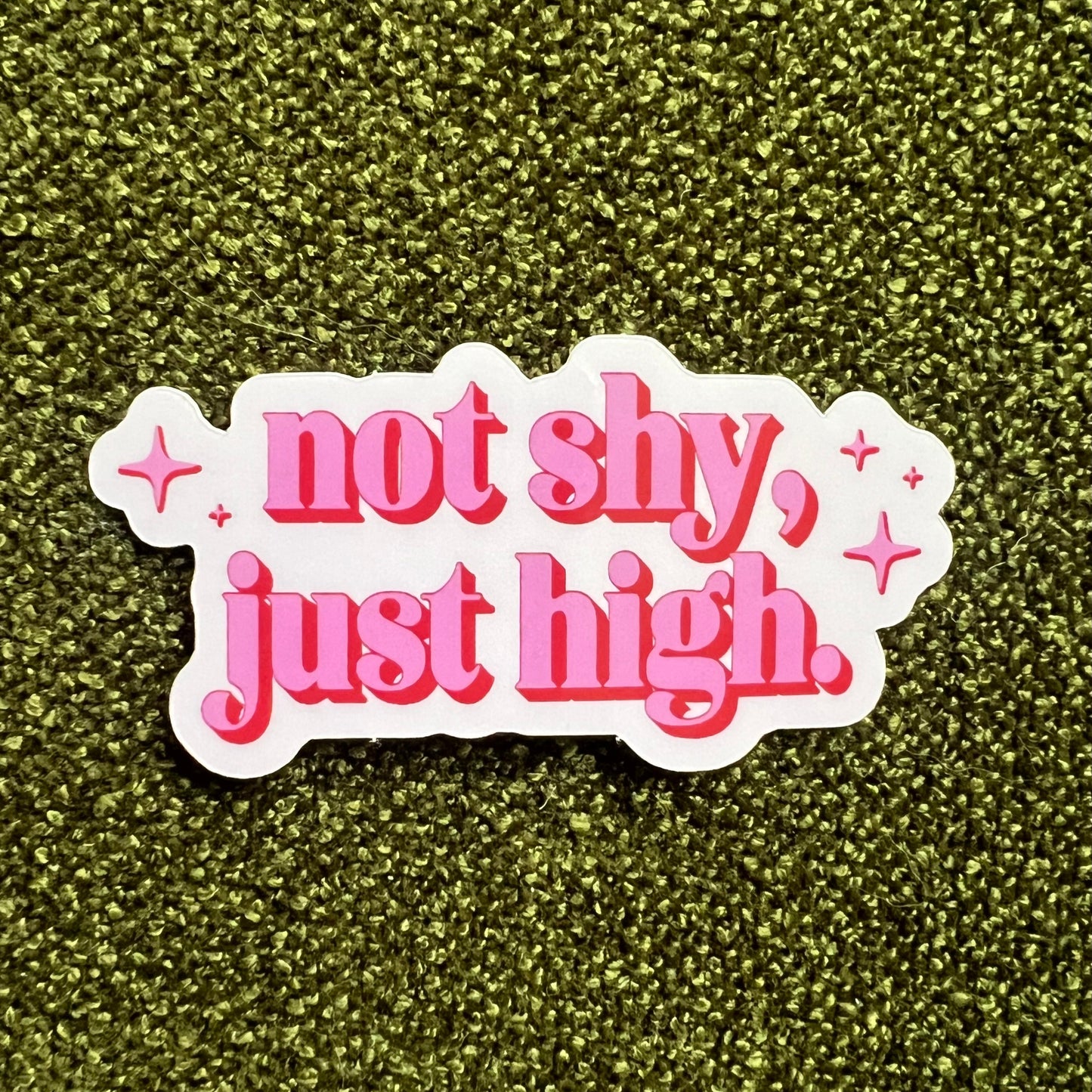 Not Shy, Just High Sticker