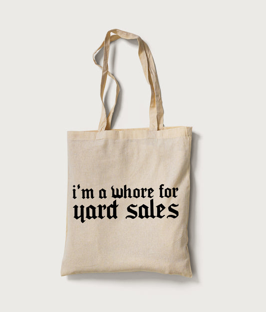 I'm A Whore For Yard Sales Tote Bag