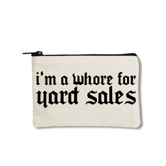 I'm A Whore For Yard Sales Zipper Pouch